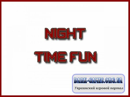 Night Time Fun v2.0